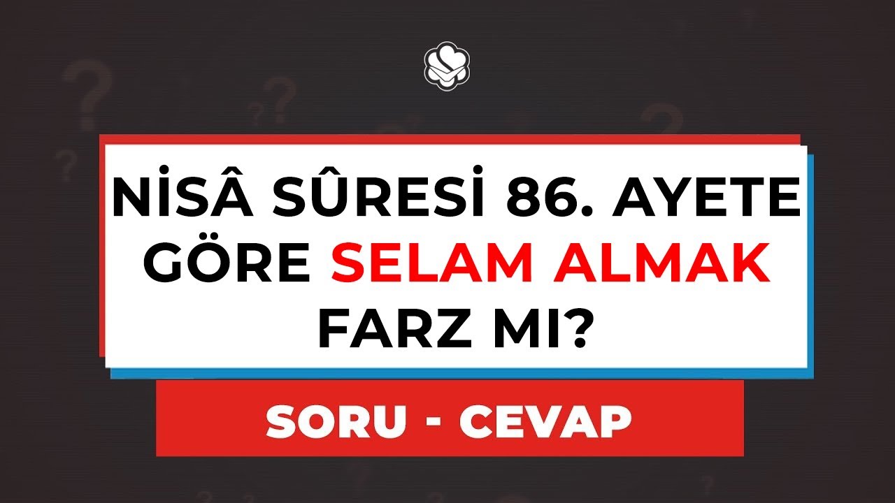 nisa suresi 86 ayete gore selam almak farz mi fetva nisa suresi 86 ayete gore selam almak farz mi fetva