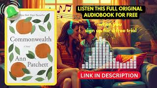 Commonwealth by Ann Patchett [Full Audiobook Free]