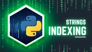 2.3 Python Strings Indexing