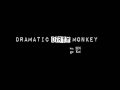 Dramatic Dirty Monkey