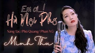 EM ƠI HÀ NỘI PHỐ - HÀ NỘI NGÀY TRỞ VỀ | Minh Thu - Những bài hát hay  của nhạc sĩ Phú Quang