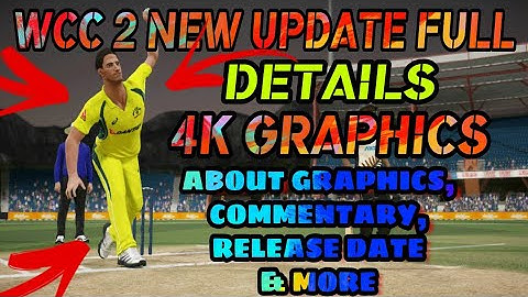 WCC 2 2018 BIG NEW UPDATE FULL 4K GRAPHICS DETAILS || 4K GRAPHICS, COMMENTARY, RELEASE DATE ETC