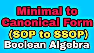 SOP to SSOP Conversion | Minimal to Canonical form | Boolean Expression Solving