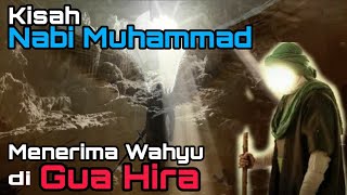 Kisah Nabi Muhammad Menerima Wahyu di Gua Hira
