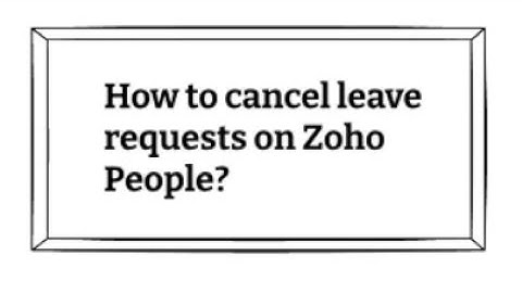 How to cancel leave requests on Zoho People?