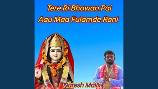 Tera Ri Bhawan Pai Aau Maa Fulamde Rani