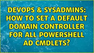 Celebrity DevOps & SysAdmins: How to set a default domain controller for all PowerShell AD cmdlets? Wealth