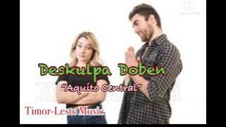 Deskulpa Doben - Aquito Central || Tetun Music || Timor-Leste