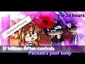 | If William Afton controls Michael's past body for 24 hours | past/present Aftons |