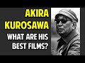 Akira Kurosawa -- Why He's Great, and What Are His Greatest Movies?