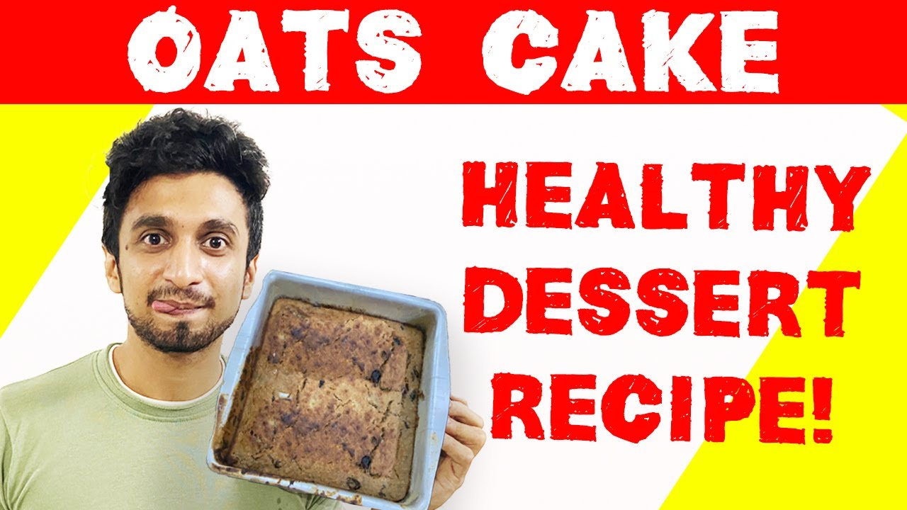 OATS CAKE RECIPE एगलेस ओट्स केक रेसिपी Healthy Dessert Recipe YouTube
