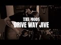 THE MODS「DRIVE WAY JIVE」