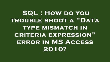 SQL : How do you trouble shoot a "Data type mismatch in criteria expression" error in MS Access 2010