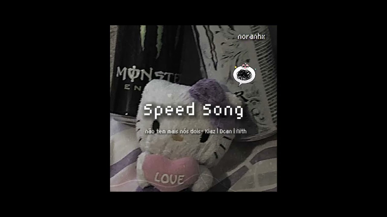 speed up~ não tem mais nós dois