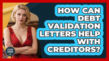 How Can Debt Validation Letters Help With Creditors? - Avoiding Common Legal Mistakes