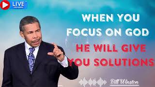 When you focus on God He will give you solutions - Bill Winston