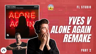 Making 'Alone Again' By YVES V?! | FL Studio Remake + FLP (Part 2)