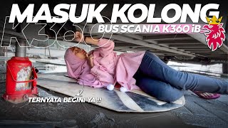 SAMPE MASUK KOLONG || GANTI PART BUS SCANIA K360iB Bintang Katulistiwa