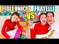 FIGLI UNICI vs FRATELLI E SORELLE!