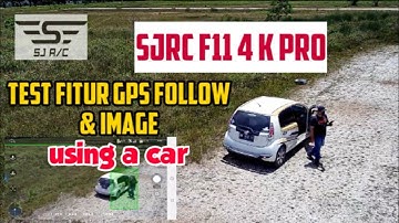 SJRC F11 4K Pro test GPS Follow & Image Follow using a car