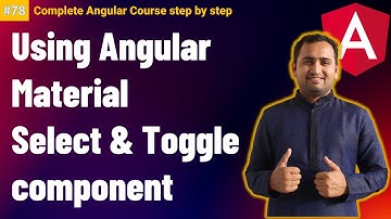 Form Control Select and Toggle | Angular Material Forms | Complete Angular Tutorial For Beginners