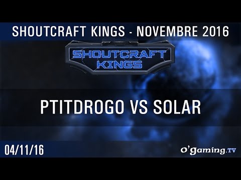 PtitDrogo vs Solar PvZ - Shoutcraft Kings Novembre 2016 - Starcraft II
