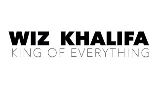 Wiz Khalifa - King Of Everything