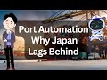 Why Port Automation Is Stalling in Japan