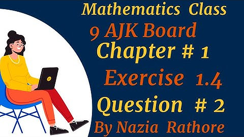 Mathematics  Class 9 AJK Board Chapter  # 1 Exercise  1.4 Question  # 2
