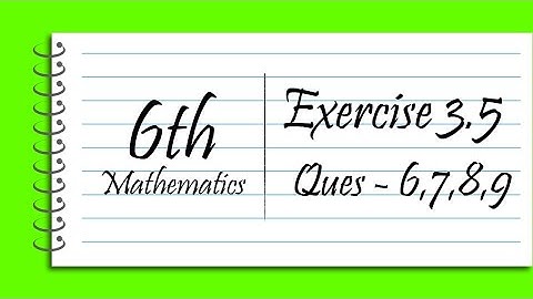 class 6 | mathematics | Ex 3.5 | que - 6,7,8,9
