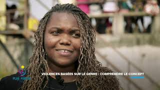 Les violences basées sur le genre (VBG) — Plus fortes magazine n°1