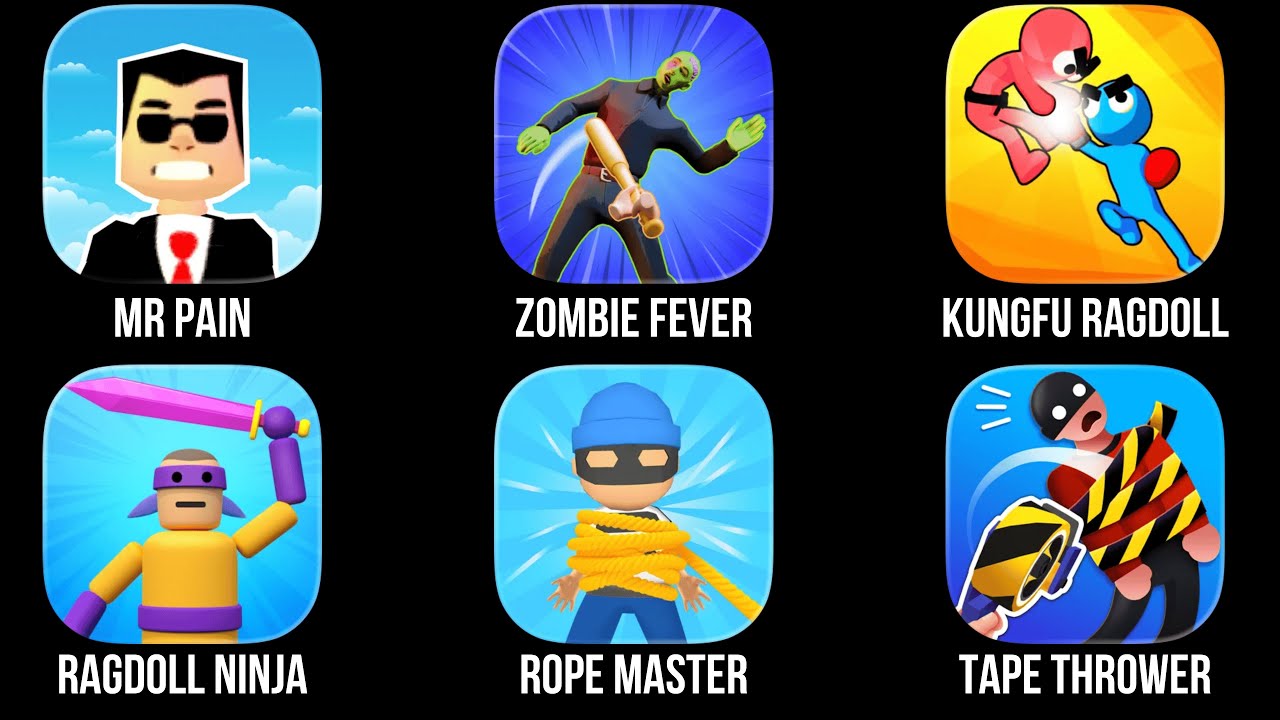Mr Pain, Zombie Fever, Kungfu Ragdoll, Ragdoll Ninja, Rope Master 3D, Tape Thrower