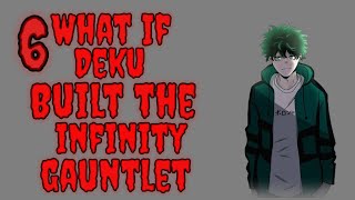 What if Deku built the Infinity Gauntlet? | PART 6 | OpDeku