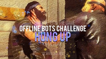 Friday the 13th: The Game | Offline Bots Challenge: Hung Up [Gameplay]
