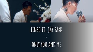 JINBO ft. JAY PARK - ONLY YOU AND ME (HAN + ROM + ENG + FR) | CANDICEANDNOTCANDYUP