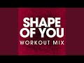 Shape of you workout mix