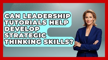 Can Leadership Tutorials Help Develop Strategic Thinking Skills? | Modern Manager Toolbox News