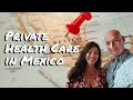 A Look at Private Health Care in Mexico