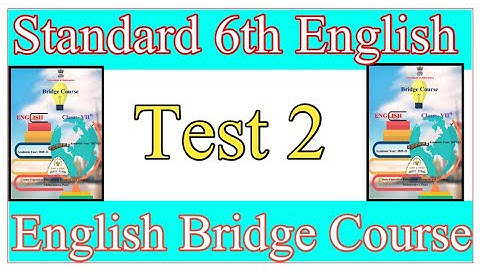 Standard 6th | Subject English Bridge Course | Test 2 | All Questions and Answers |
