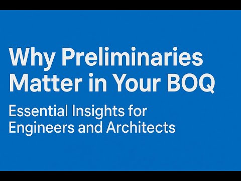 Why Preliminaries Matter in Your BOQ      Essential Insights for Engineers and Architects