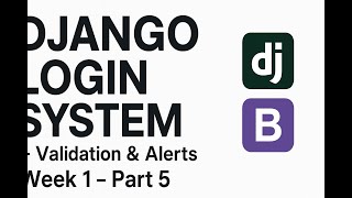 Week 1 (Part 5) | Django Login System with Validation & Bootstrap Alerts |