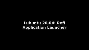 Lubuntu 20.04: Rofi Application Launcher