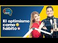 D'MENTE POSITIVO | El optimismo como hábito