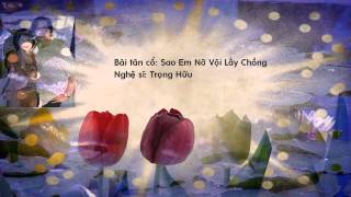 Tân Cổ Giao Duyên - Sao Em Nỡ Vội Lấy Chồng - Trọng Hữu