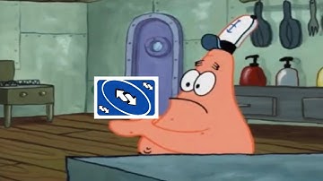 Patrick That’s An Uno Reverse Card