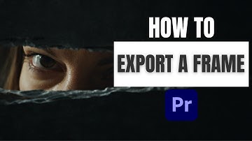 How to Export a Frame in Premiere Pro