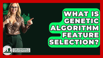 What Is Genetic Algorithm Feature Selection? - The Friendly Statistician