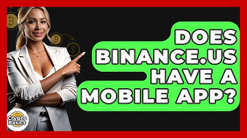 Does Binance.US Have A Mobile App? - CryptoBasics360.com