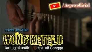 wong ketelu/ cover. by Aiko cipt. Ali Gangga#akustik #akustikcover