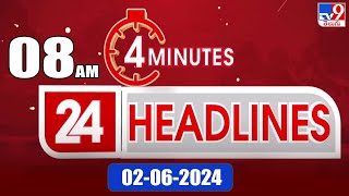 4 Minutes 24 Headlines | 8 AM | 02-06-2024 - TV9
